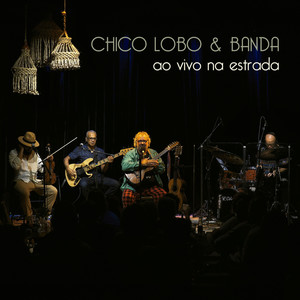 Chico Lobo e Banda Ao Vivo Na Estrada (Ao Vivo)