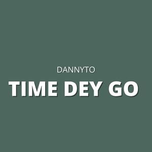 Time Dey Go (Explicit)