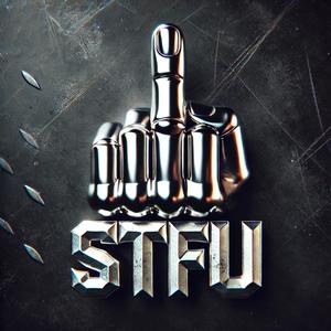 STFU (Explicit)