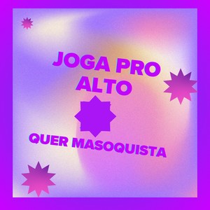JOGA PRO ALTO, QUER MASOQUISTA (Explicit)