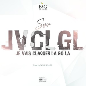 JVCLGL(Je vais claquer la go la) (Explicit)