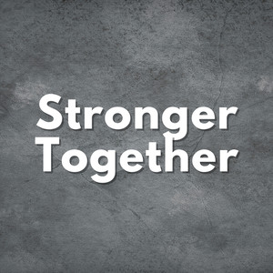 Stronger Together