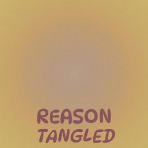 Reason Tangled