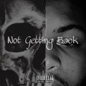 Not Getting Back (Explicit)