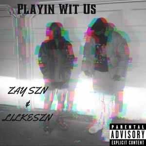 Playin Wit Us (feat. lilkeszn) (Explicit)