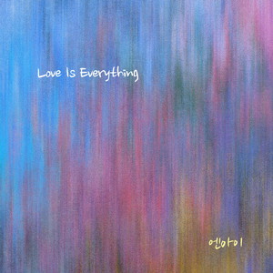 Love Is Everything