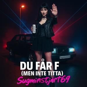Du får fitta (Men inte titta) (Explicit)