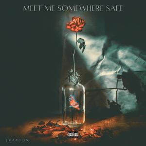 MEET ME SOMEWHERE SAFE (Explicit)