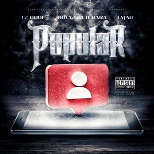 Popular (feat. Tz Goof & LYJAH) (Explicit)