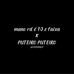 Mano rd é 10 e faixa x puteiro puteiro (Explicit)