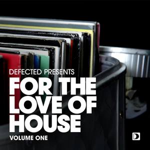 Defected Presents For The Love Of House Volume 1