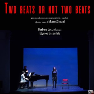 Two Beats or Not Two Beats (Psico-opera da camera per soprano, clarinetto e pianoforte)