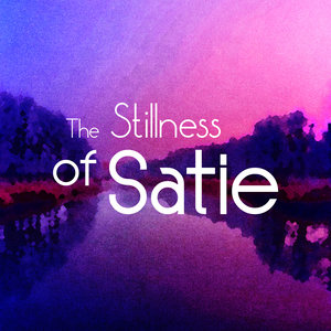 The Stillness of Satie