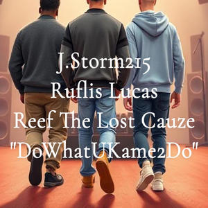 Do What U Kame 2 Do wif Ruflis Lucas and Reef The Lost Cauze (Explicit)