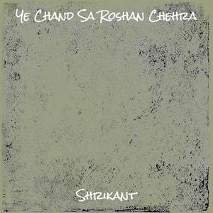 Ye Chand Sa Roshan Chehra