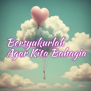 BERSYUKURLAH AGAR KITA BAHAGIA (Remastered 2025)
