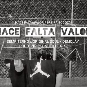 HACE FALTA VALOR (feat. ORIGINAL SOUL & DEMOLAY)