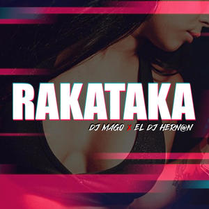 Rakataka (feat. El Dj Hernan) [TikTok] [Explicit]