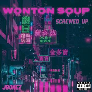 Wonton Soup (Screwed Up) [Explicit]
