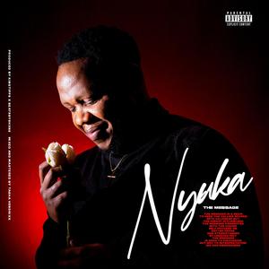 NYUKA (THE MESSAGE) (Explicit)