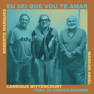 Eu Sei Que Vou Te Amar (feat. Roberto Marques, Marcos Ariel & Zé Carlos Bigorna)