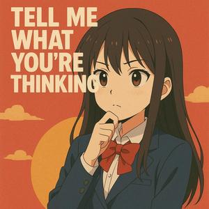 Tell Me What Your Thinkin (Explicit)