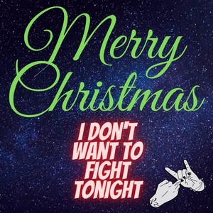 Merry Christmas (I Don't Want to Fight Tonight)