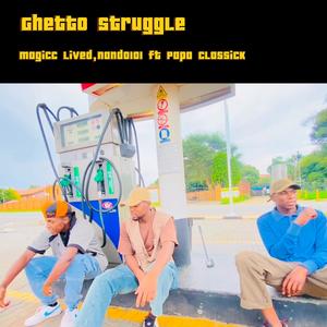Ghetto Struggle (feat. Papa Classick) (Explicit)