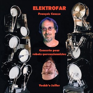 Elektrofar (Concerto pour robots-percussionnistes)