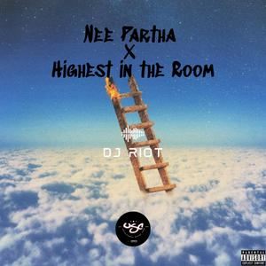 Nee Partha X Highest in the Room (Explicit)