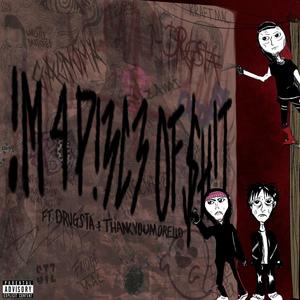 !'M 4 P!3C3 0F $h!T (feat. Drugsta & Thank You Morello) (Explicit)
