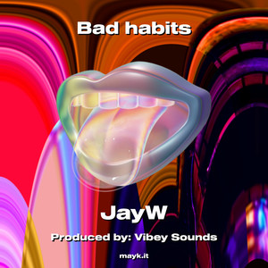 Bad habits (Explicit)