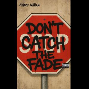 Don't Catch The Fade (Explicit)