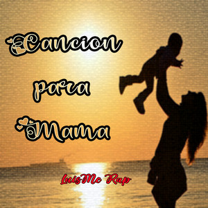 Cancion Para Mama