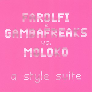 A Style Suite (Farolfi&Gambafreaks Vs Moloko|Gambafreaks vs Farolfi Mix)