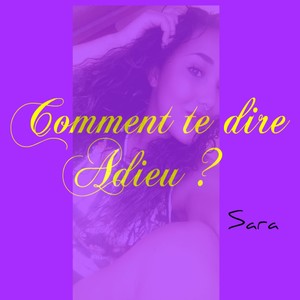 Comment te dire adieu ?