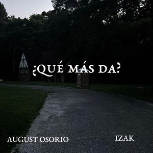¿QUE MAS DA? (feat. August Osorio)