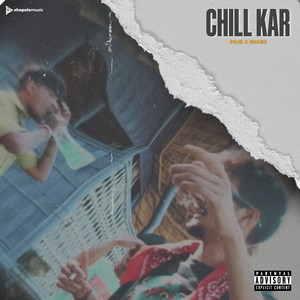 CHILL KAR (Explicit)