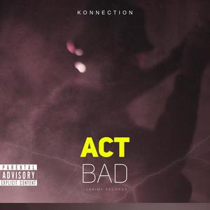 Act Bad (Explicit)