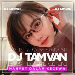 DJ Hanyut Dalam Kecewa