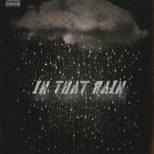 In That Rain (feat. Dre Øooch & Riq5) (Explicit)