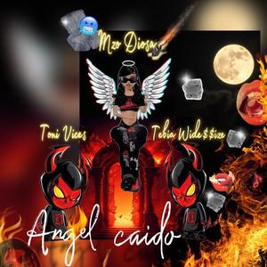 Angel Caido (feat. Tebia Widesize & Toni Vices) (Explicit)