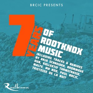 Brcic Pres.: 7 Years of Rootknox Music