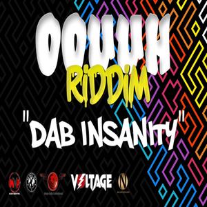Dab Insanity (Oouuhh Riddim) (Explicit)
