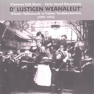 D' Lustigen Weanaleut' Wiener Volkmusik in frühen Tondokumenten (1901-1931)