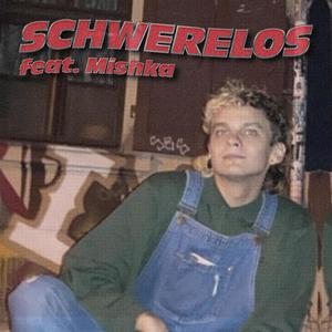 SCHWERELOS (feat. Mishka & BuxxBunnyBeats) [Explicit]