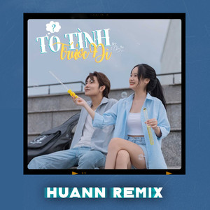 Tỏ Tình Trước Đi (Huann Remix)