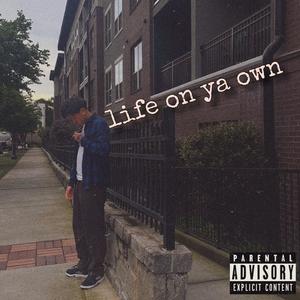 Life on ya own (Explicit)