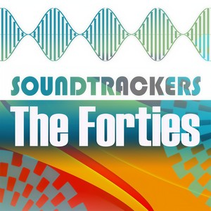 Soundtrackers - The Forties