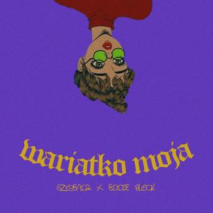 Wariatko Moja (Explicit)